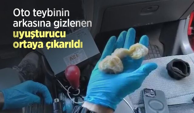 Oto teybinin arkasına gizlenen uyuşturucu ortaya çıkarıldı