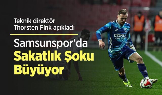 Samsunspor'da Sakatlık Şoku Büyüyor