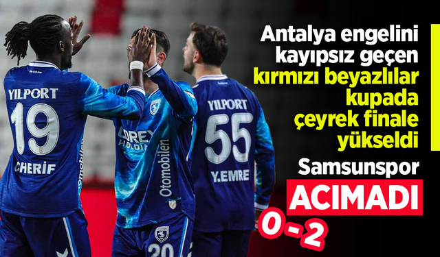 Antalya engelini kayıpsız geçen kırmızı beyazlılar kupada çeyrek finale yükseldi ...