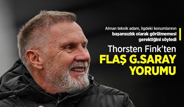 Thorsten Fink'ten FLAŞ G.SARAY YORUMU