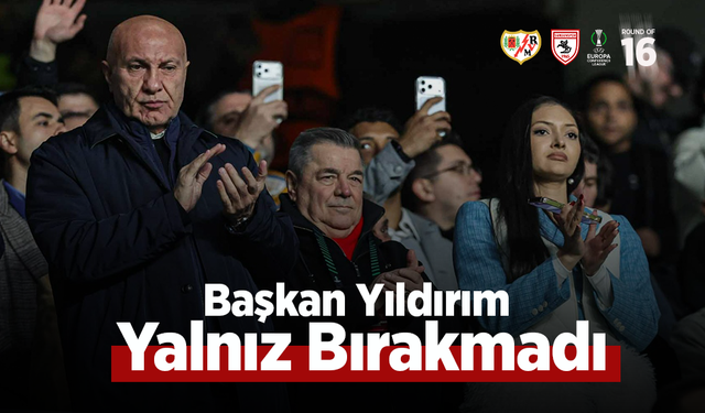Başkan Yıldırım  Yalnız Bırakmadı