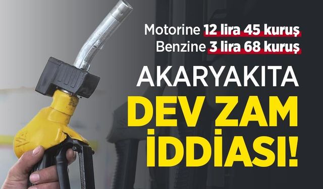 Akaryakıta dev zam iddiası!