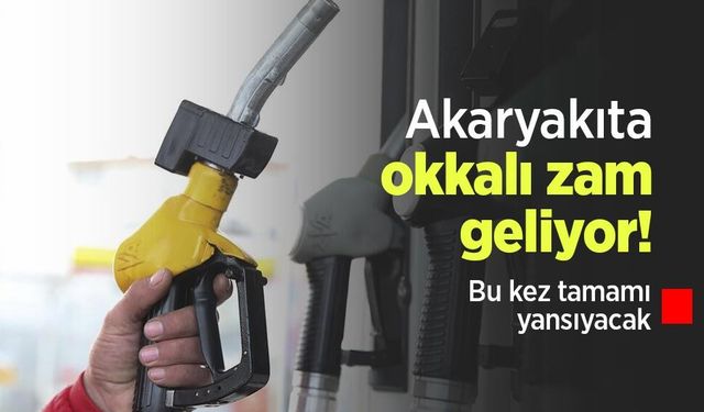 Akaryakıta okkalı zam geliyor! Bu kez tamamı yansıyacak