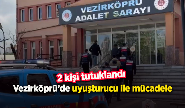 Vezirköprü’de uyuşturucu ile mücadele: 2 kişi tutuklandı