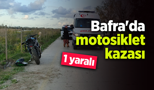 Bafra'da motosiklet kazası: 1 yaralı