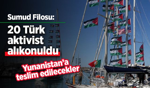 Sumud Filosu: "20 Türk aktivist alıkonuldu"