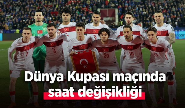 Dünya Kupası maçında saat değişikliği