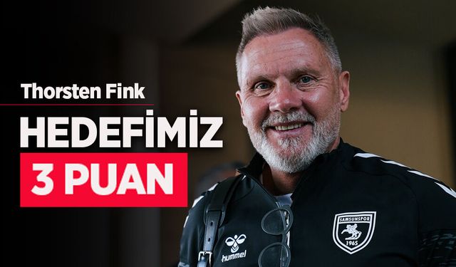 Thorsten Fink  HEDEFİMİZ  3 PUAN