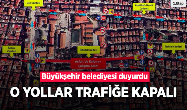 Büyükşehir belediyesi duyurdu, o yollar trafiğe kapalı