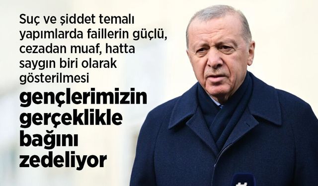 Cumhurbaşkanı Erdoğan, şiddet içerikli yapımlar hakkında konuştu