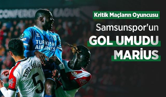 Kritik Maçların Oyuncusu, Samsunspor'un GOL UMUDU MARİUS