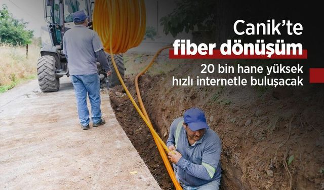 Canik’te fiber dönüşüm: 20 bin hane yüksek hızlı internetle buluşacak