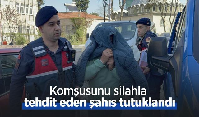 Komşusunu silahla tehdit eden şahıs tutuklandı