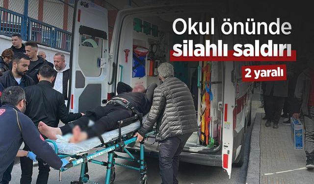 Okul önünde silahlı saldırı: 2 yaralı