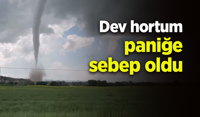 Dev hortum paniğe sebep oldu