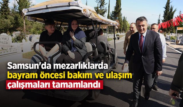 Samsun'da mezarlıklarda bayram öncesi bakım ve ulaşım çalışmaları tamamlandı