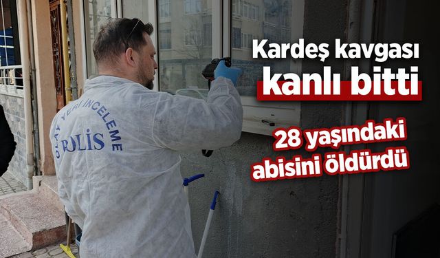 Kardeş kavgası kanlı bitti: 28 yaşındaki abisini öldürdü