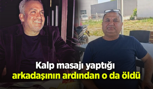Kalp masajı yaptığı arkadaşının ardından o da öldü