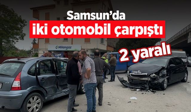 Samsun’da iki otomobil çarpıştı: 2 yaralı