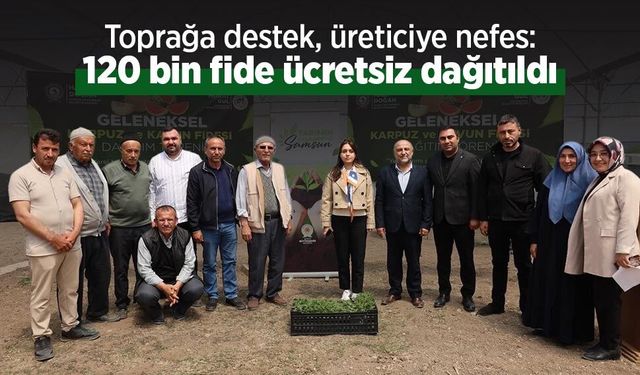 Toprağa destek, üreticiye nefes: 120 bin fide ücretsiz dağıtıldı