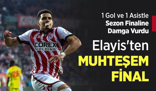 1 Gol ve 1 Asistle Sezon Finaline Damga Vurdu, Elayis'ten MUHTEŞEM FİNAL