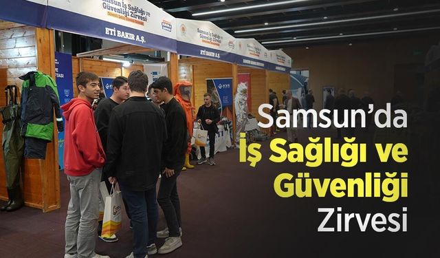 Samsun’da İş Sağlığı ve Güvenliği Zirvesi