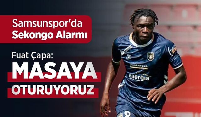 Samsunspor'da Sekongo Alarmı! Fuat Çapa: MASAYA OTURUYORUZ
