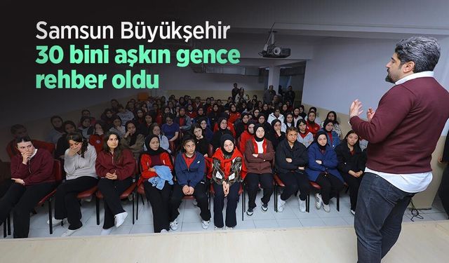 Samsun Büyükşehir 30 bini aşkın gence rehber oldu