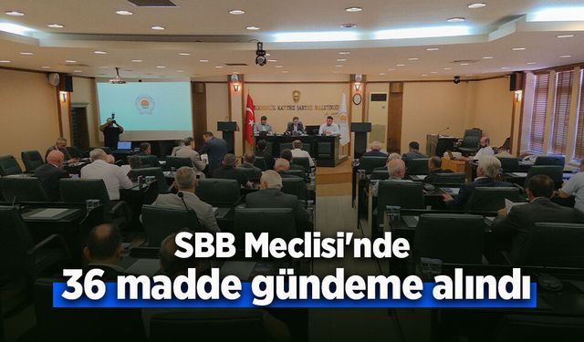 SBB Meclisi'nde 36 madde gündeme alındı