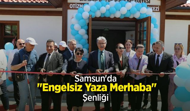Samsun'da "Engelsiz Yaza Merhaba Şenliği"