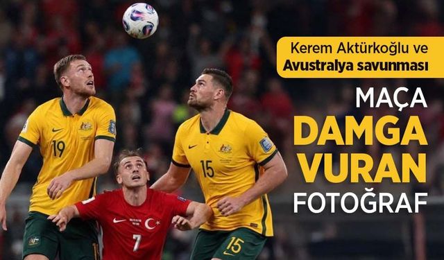 Kerem Aktürkoğlu ve Avustralya savunması  MAÇA DAMGA VURAN FOTOĞRAF