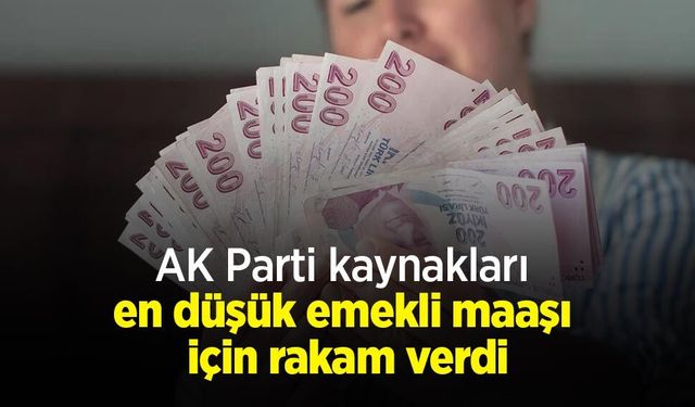 AK Parti kaynakları en düşük emekli maaşı için rakam verdi