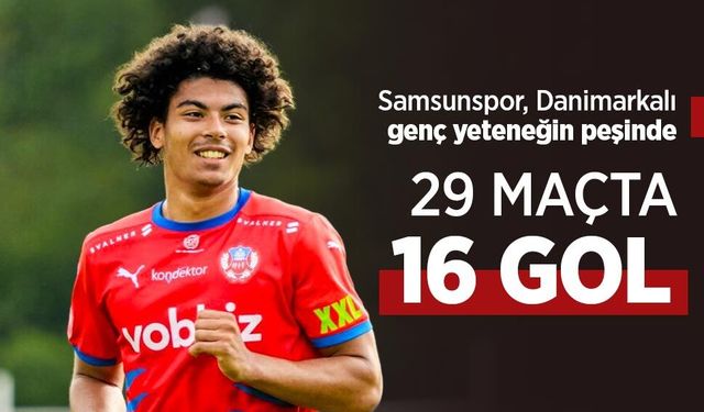 Samsunspor, Danimarkalı genç yeteneğin peşinde, 29 MAÇTA 16 GOL