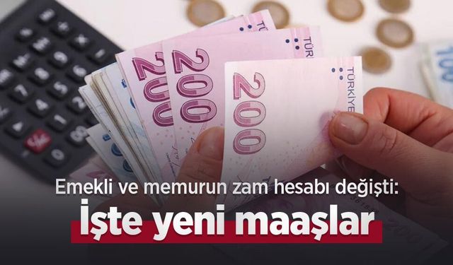 Emekli ve memurun zam hesabı değişti: İşte yeni maaşlar