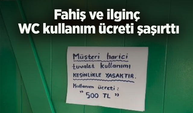 Fahiş ve ilginç  WC kullanım ücreti şaşırttı