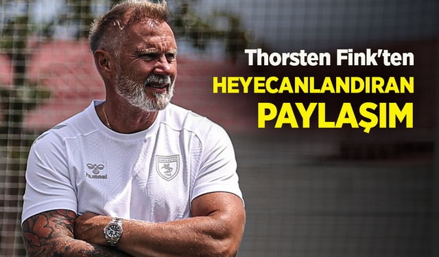 Thorsten Fink'ten  HEYECANLANDIRAN PAYLAŞIM