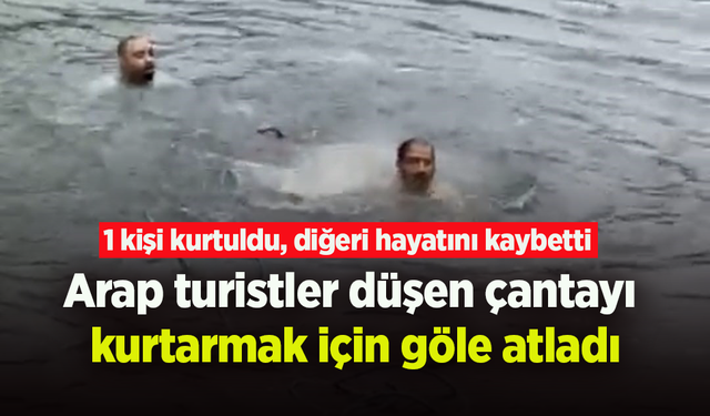Arap turistler düşen çantayı  kurtarmak için göle atladı
