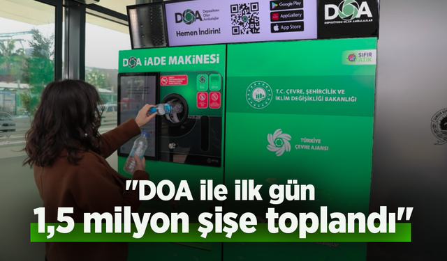"DOA ile ilk gün 1,5 milyon şişe toplandı"