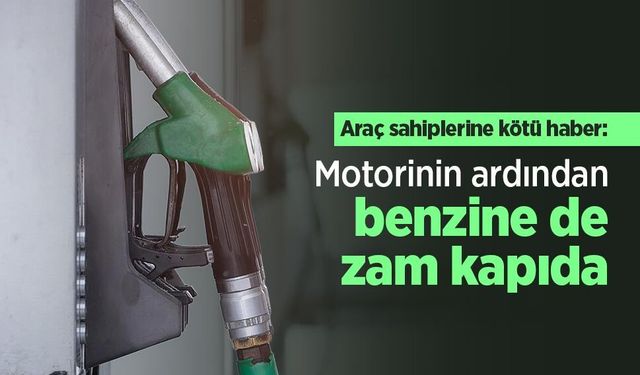 Araç sahiplerine kötü haber: Motorinin ardından benzine de zam kapıda