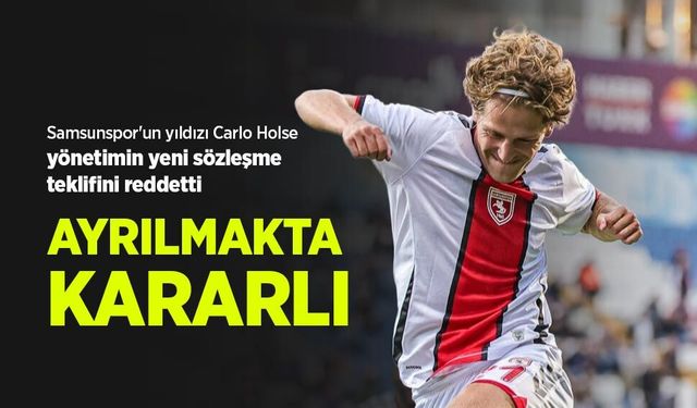 Samsunspor'un yıldızı Carlo Holse yönetimin yeni sözleşme teklifini reddetti …  AYRILMAKTA KARARLI