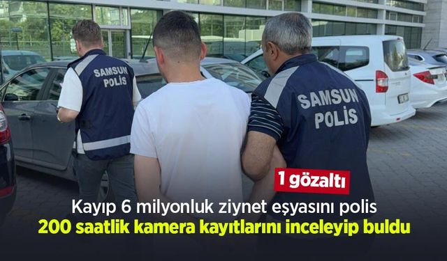 Kayıp 6 milyonluk ziynet eşyasını polis 200 saatlik kamera kayıtlarını inceleyip buldu: 1 gözaltı