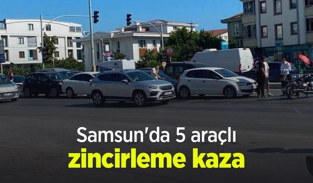 Samsun'da 5 araçlı zincirleme kaza