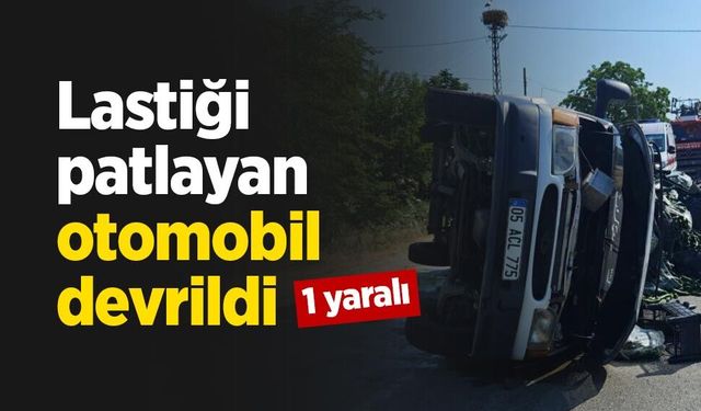 Lastiği patlayan otomobil devrildi: 1 yaralı