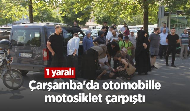 Çarşamba'da otomobille motosiklet çarpıştı: 1 yaralı