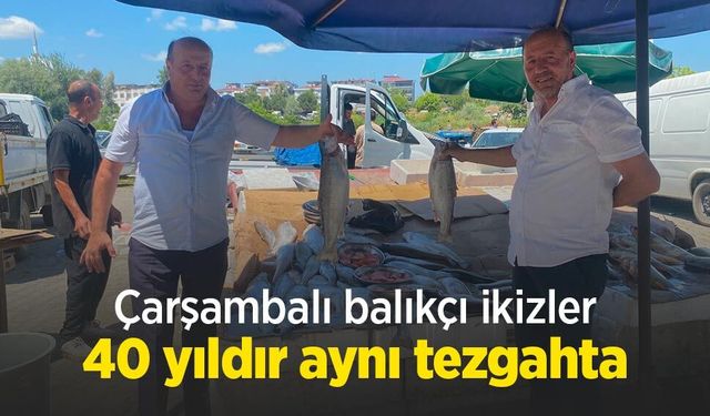 Çarşambalı balıkçı ikizler 40 yıldır aynı tezgahta