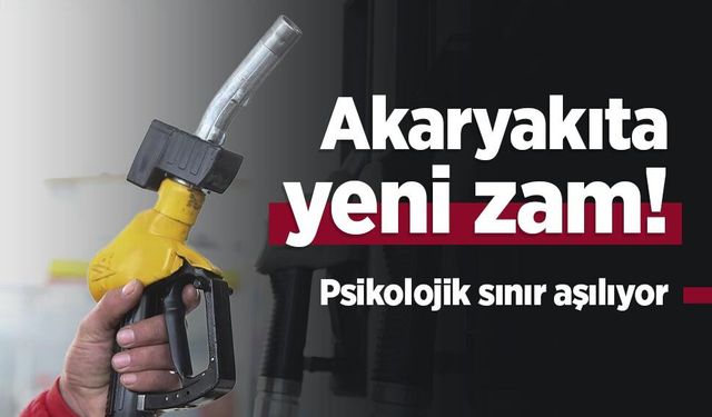 Akaryakıta yeni zam! Psikolojik sınır aşılıyor