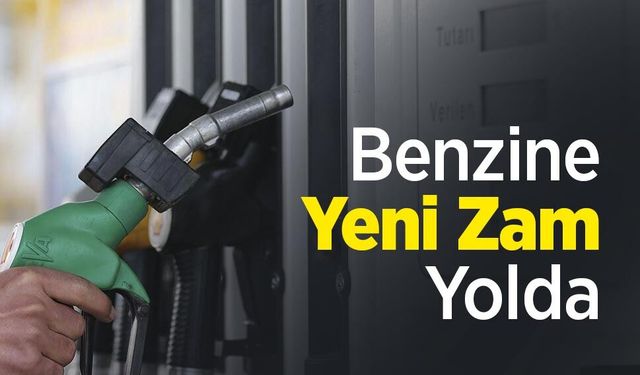 Benzine Yeni Zam Yolda