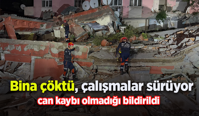 Bina çöktü, çalışmalar sürüyor