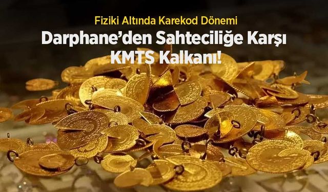 Fiziki Altında Karekod Dönemi: Darphane’den Sahteciliğe Karşı KMTS Kalkanı!