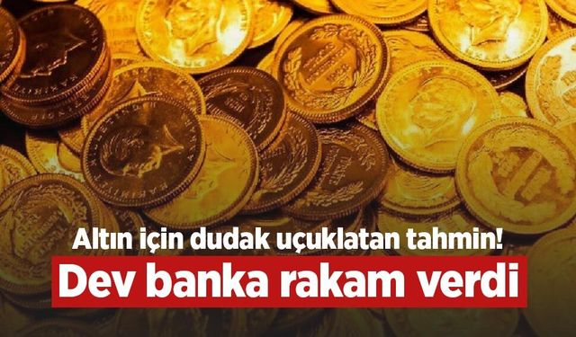 Altın için dudak uçuklatan tahmin! Dev banka rakam verdi